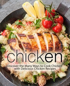 portada Chicken: Discover the Many Ways to Cook Chicken with Delicious Chicken Recipes