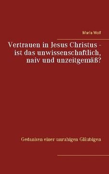 portada Vertrauen in Jesus Christus - ist das Unwissenschaftlich, Naiv und Unzeitgemäß? (en Alemán)