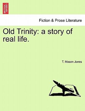 portada old trinity: a story of real life. (en Inglés)