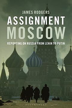 portada Assignment Moscow: Reporting on Russia from Lenin to Putin (en Inglés)