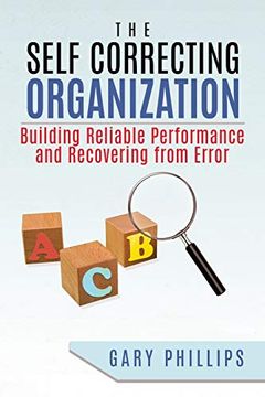 portada The Self Correcting Organization: Building Reliable Performance and Recovering From Error 