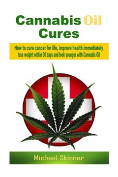 portada Cannabis Oil Cures: How to cure cancer for life, improve health immediately, lose weight within 30 days and look younger with Cannabis Oil (Cancer ... medicine, diabetes cure, weight loss)