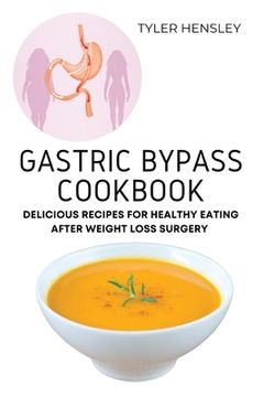 portada Gastric Bypass Cookbook: Delicious Recipes for Healthy Eating After Weight Loss Surgery (en Inglés)