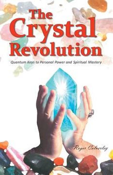portada The Crystal Revolution: Quantum Keys to Personal Power and Spiritual Mastery (en Inglés)