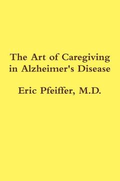 portada the art of caregiving in alzheimer's disease (en Inglés)