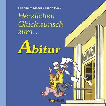 portada Abitur: Ein Glüchwunschbuch, für alle, die nun endlich nicht nur reif für die Insel, sondern auch reif für die Hochschule sind (in German)