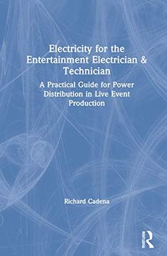 portada Electricity for the Entertainment Electrician & Technician: A Practical Guide for Power Distribution in Live Event Production (in English)