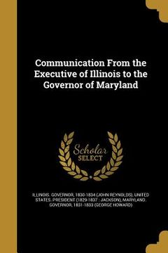 portada Communication From the Executive of Illinois to the Governor of Maryland