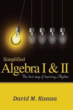 portada Simplified Algebra I & II: The best way of learning Algebra (en Inglés)
