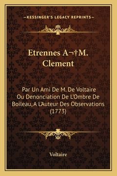 portada Etrennes A M. Clement: Par Un Ami De M. De Voltaire Ou Denonciation De L'Ombre De Boileau, A L'Auteur Des Observations (1773) (en Francés)