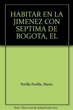 portada Habitar En La Jimenez Con Septima De Bogota. Historia, Memoria, Cuerpo Y Lugar, El