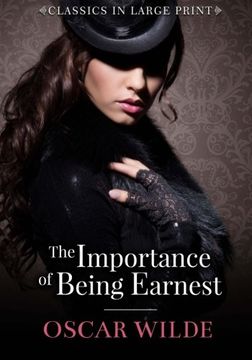 portada The Importance of Being Ernest - Classics in Large Print (Volume 8)