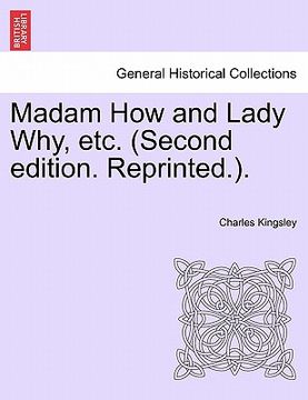 portada madam how and lady why, etc. (second edition. reprinted.). (en Inglés)