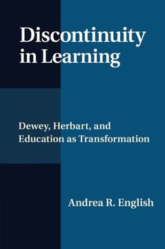 portada Discontinuity in Learning: Dewey, Herbart and Education as Transformation 