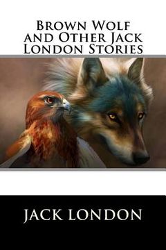 portada Brown Wolf and Other Jack London Stories