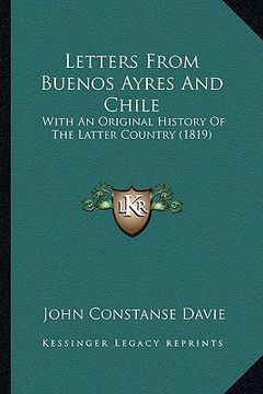 portada letters from buenos ayres and chile: with an original history of the latter country (1819) (en Inglés)