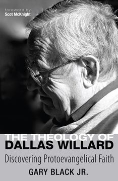 portada The Theology of Dallas Willard: Discovering Protoevangelical Faith