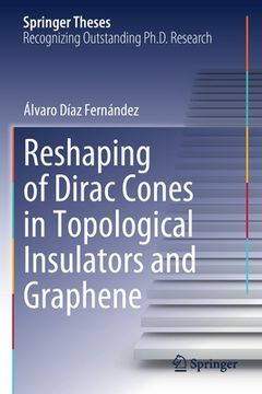 portada Reshaping of Dirac Cones in Topological Insulators and Graphene (en Inglés)