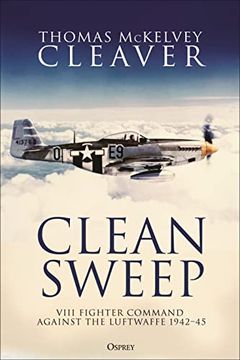 portada Clean Sweep: Viii Fighter Command Against the Luftwaffe, 1942–45 (en Inglés)