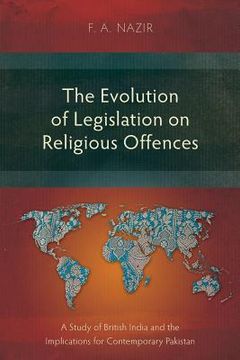 portada The Evolution of Legislation on Religious Offences: A Study of British India and the Implications for Contemporary Pakistan