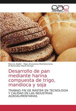 portada Desarrollo de pan Mediante Harina Compuesta de Trigo, Mandioca y Soja: Trabajo fin de Máster en Tecnología y Calidad en las Industrias Agroalimentarias