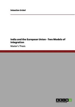 portada india and the european union - two models of integration (en Inglés)