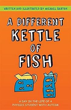 portada A Different Kettle of Fish: A day in the Life of a Physics Student With Autism (in English)