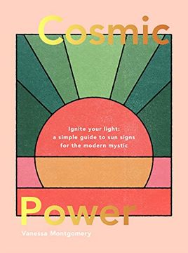 portada Cosmic Power: Ignite Your Light a Simple Guide to sun Signs for the Modern Mystic (en Inglés)