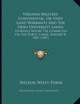 portada virginia military, continental, or state land warrants and the ohio university lands: hearings before the committee on the public lands, january 8, 19
