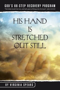 portada His Hand Is Stretched Out Still: God's 66-Step Recovery Program (en Inglés)