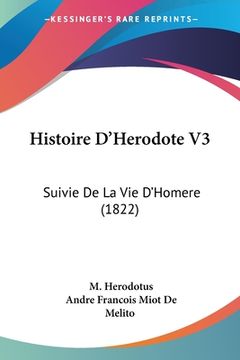 portada Histoire D'Herodote V3: Suivie De La Vie D'Homere (1822) (en Francés)