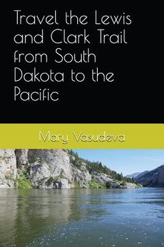 portada Travel the Lewis and Clark Trail from South Dakota to the Pacific (en Inglés)