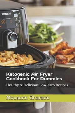 portada Ketogenic Air Fryer Cookbook For Dummies: Healthy & Delicious Low-carb Recipes (en Inglés)