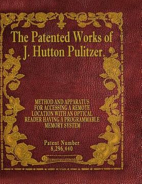 portada The Patented Works of J. Hutton Pulitzer - Patent Number 8,296,440