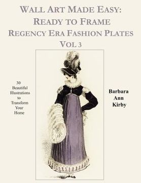portada Wall Art Made Easy: Ready to Frame Regency Era Fashion Plates Vol 3: 30 Beautiful Illustrations to Transform Your Home (in English)