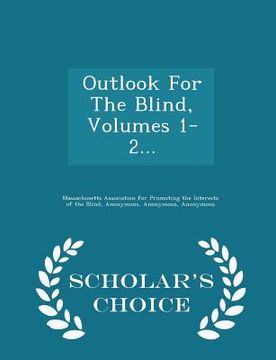 portada Outlook for the Blind, Volumes 1-2... - Scholar's Choice Edition (en Inglés)
