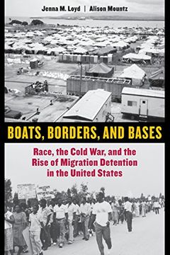 portada Boats, Borders, and Bases: Race, the Cold War, and the Rise of Migration Detention in the United States (en Inglés)