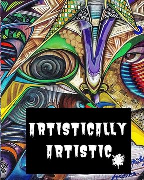 portada Artistically Artistic: Adult Coloring Book for relaxation and Exploration (en Inglés)
