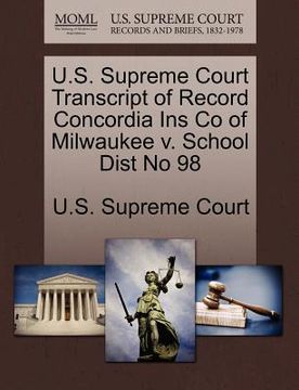 portada u.s. supreme court transcript of record concordia ins co of milwaukee v. school dist no 98 (en Inglés)