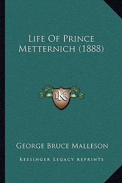 portada life of prince metternich (1888) (en Inglés)