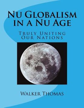 portada Nu Globalism in a Nu Age: Truly Uniting Our Nations (en Inglés)