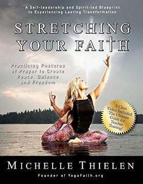 portada Stretching Your Faith: Practicing Postures of Prayer to Create Peace, Balance and Freedom (en Inglés)