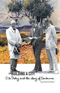 portada Building a City: C.S. Daley and the story of Canberra