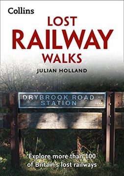 portada Lost Railway Walks: Explore More Than 100 of Britain’S Lost Railways 