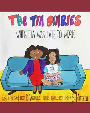portada The Tia Diaries: When Tia Was Late to Work (in English)