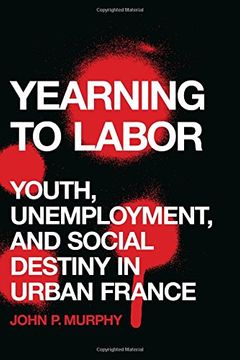portada Yearning to Labor: Youth, Unemployment, and Social Destiny in Urban France