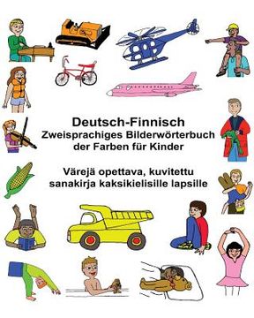 portada Deutsch-Finnisch Zweisprachiges Bilderwörterbuch der Farben für Kinder Värejä opettava, kuvitettu sanakirja kaksikielisille lapsille (en Alemán)
