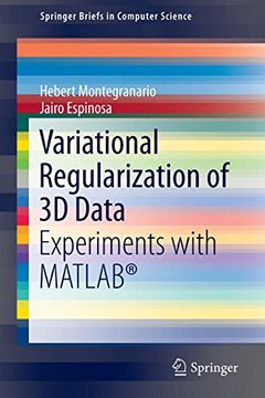 portada Variational Regularization of 3d Data: Experiments With Matlab® (Springerbriefs in Computer Science) (en Inglés)