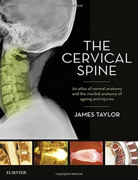 portada The Cervical Spine: An Atlas of Normal Anatomy and the Morbid Anatomy of Ageing and Injuries, 1e (en Inglés)