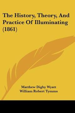 portada the history, theory, and practice of illuminating (1861) (in English)